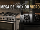 Fogão mesa inox ou vidro